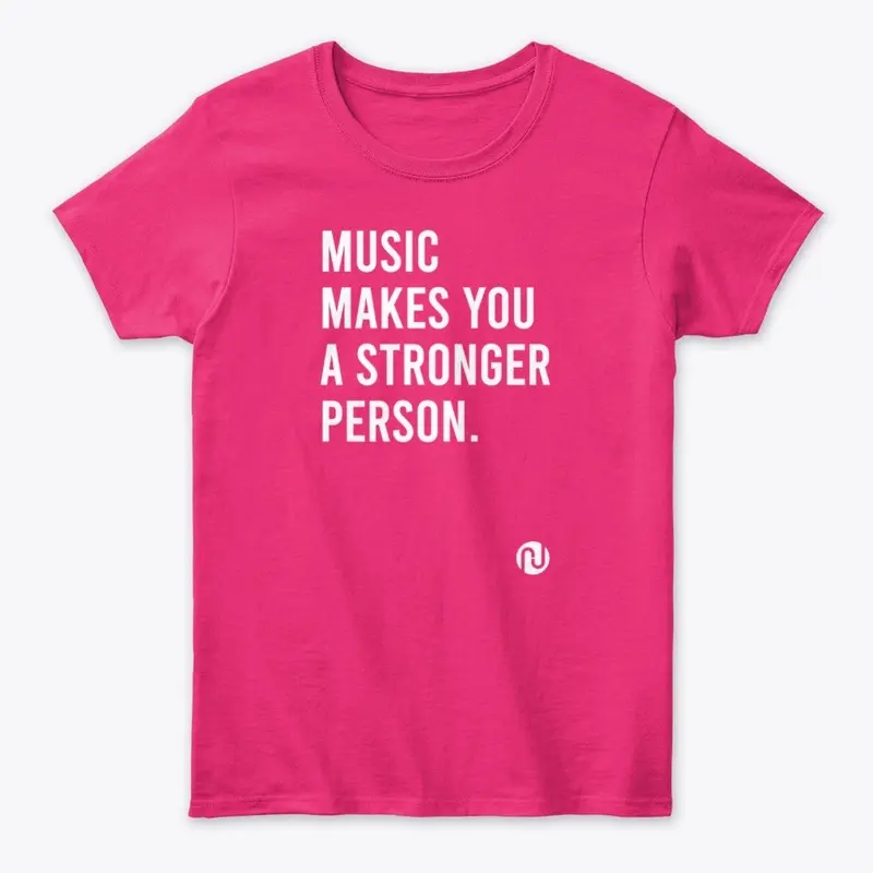 Music Makes You A Stronger Person Shirt