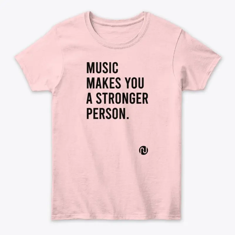 Music Makes You A Stronger Person Shirt